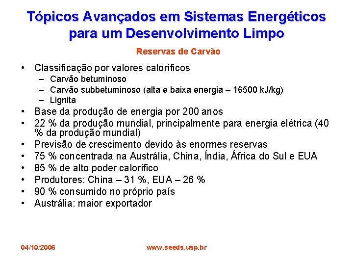 Tópicos Avançados em Sistemas Energéticos para um Desenvolvimento Limpo Reservas de Carvão • Classificação