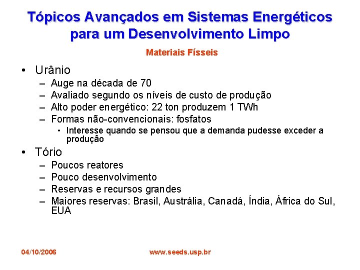 Tópicos Avançados em Sistemas Energéticos para um Desenvolvimento Limpo Materiais Físseis • Urânio –