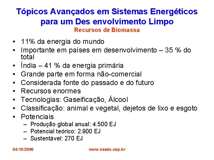 Tópicos Avançados em Sistemas Energéticos para um Des envolvimento Limpo Recursos de Biomassa •