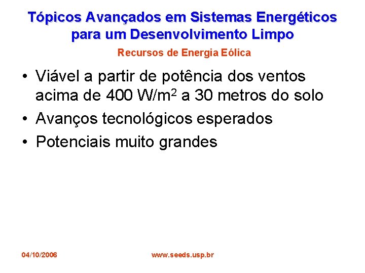 Tópicos Avançados em Sistemas Energéticos para um Desenvolvimento Limpo Recursos de Energia Eólica •