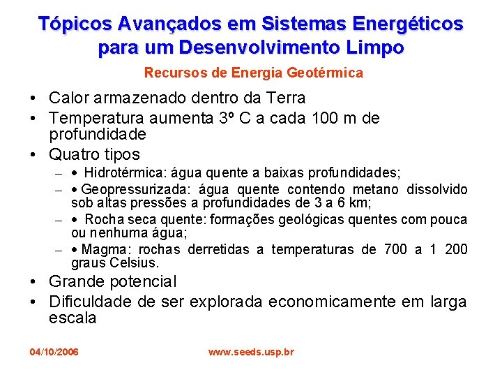 Tópicos Avançados em Sistemas Energéticos para um Desenvolvimento Limpo Recursos de Energia Geotérmica •