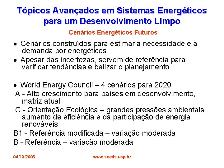 Tópicos Avançados em Sistemas Energéticos para um Desenvolvimento Limpo Cenários Energéticos Futuros · Cenários