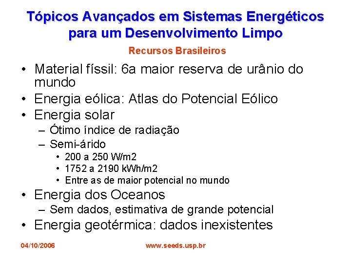 Tópicos Avançados em Sistemas Energéticos para um Desenvolvimento Limpo Recursos Brasileiros • Material físsil: