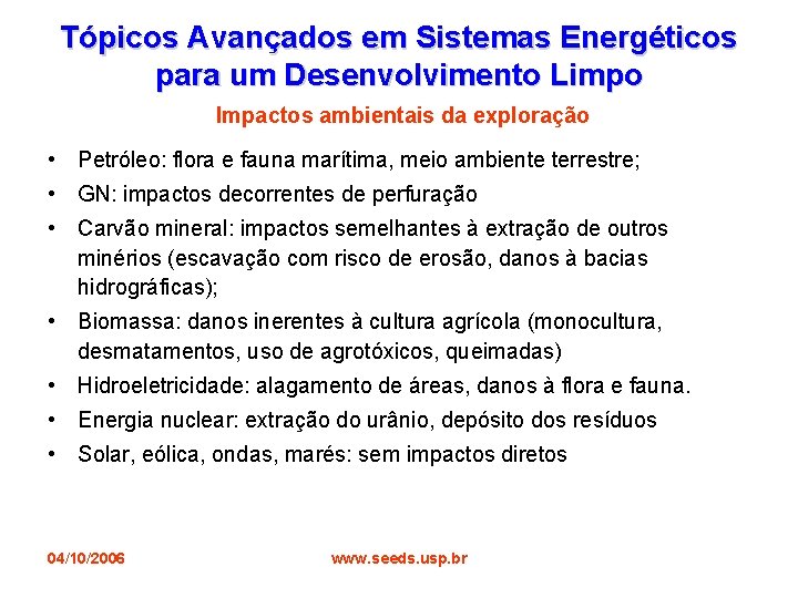 Tópicos Avançados em Sistemas Energéticos para um Desenvolvimento Limpo Impactos ambientais da exploração •