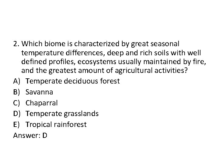 2. Which biome is characterized by great seasonal temperature differences, deep and rich soils
