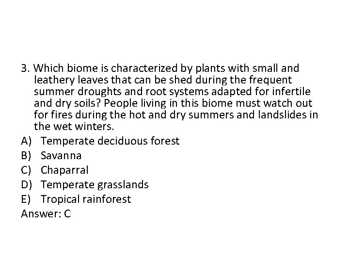 3. Which biome is characterized by plants with small and leathery leaves that can