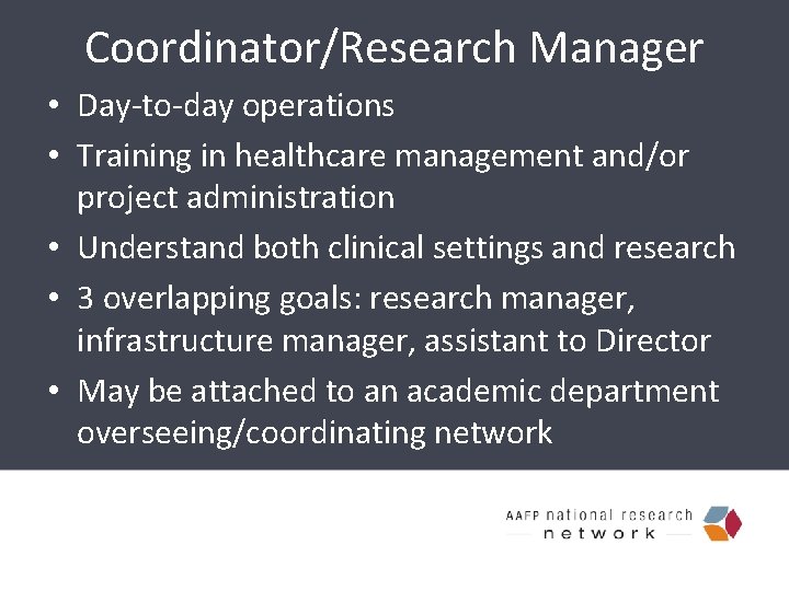 Coordinator/Research Manager • Day-to-day operations • Training in healthcare management and/or project administration •