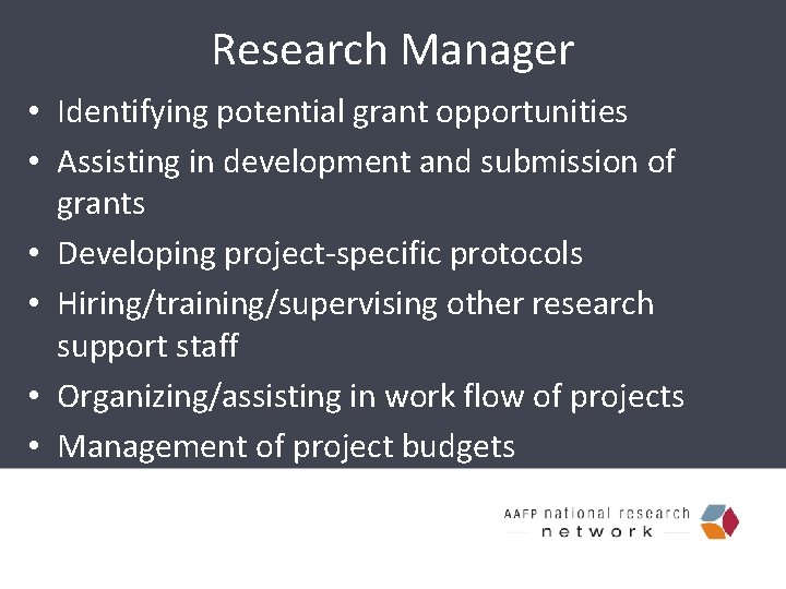 Research Manager • Identifying potential grant opportunities • Assisting in development and submission of