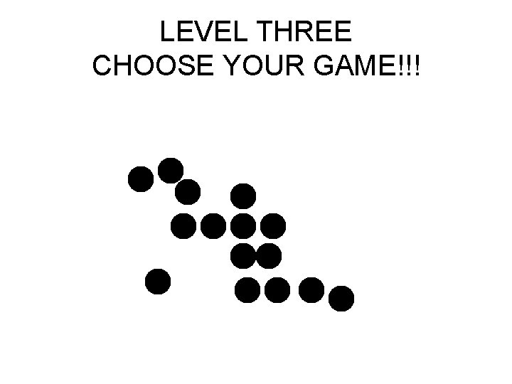 LEVEL THREE CHOOSE YOUR GAME!!! BOSS LEVEL… 