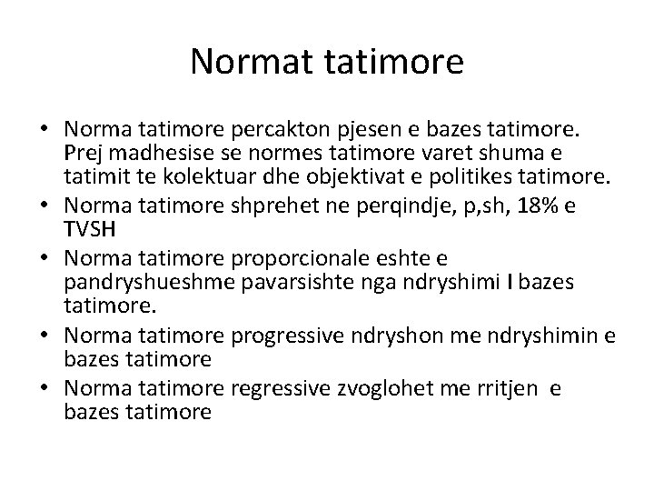 Normat tatimore • Norma tatimore percakton pjesen e bazes tatimore. Prej madhesise se normes