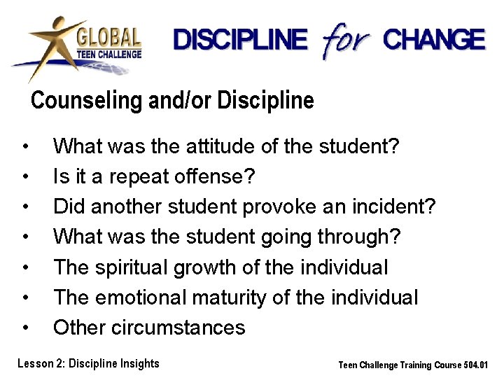 Counseling and/or Discipline • • What was the attitude of the student? Is it