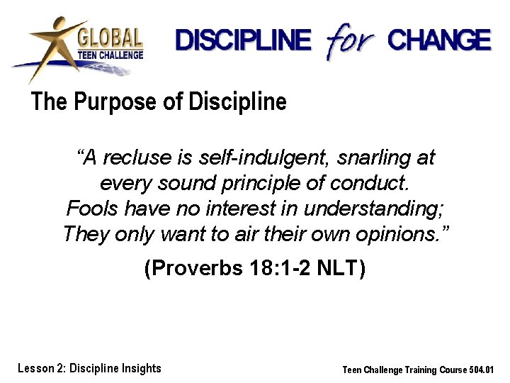 The Purpose of Discipline “A recluse is self-indulgent, snarling at every sound principle of