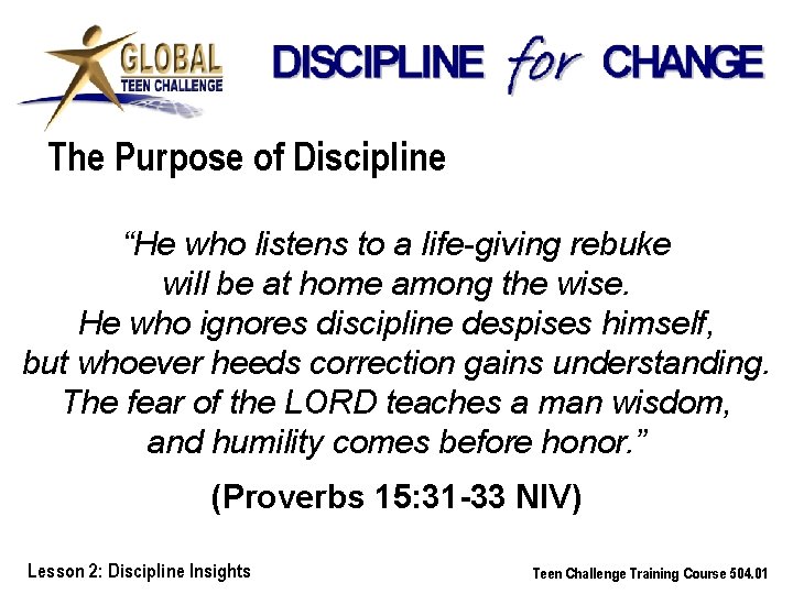 The Purpose of Discipline “He who listens to a life-giving rebuke will be at