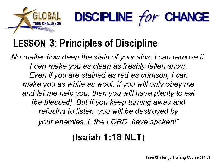 LESSON 3: Principles of Discipline No matter how deep the stain of your sins,