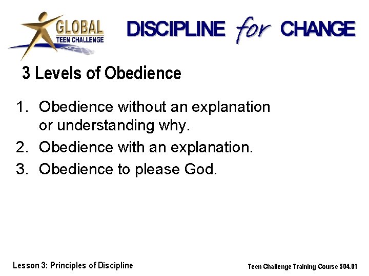 3 Levels of Obedience 1. Obedience without an explanation or understanding why. 2. Obedience