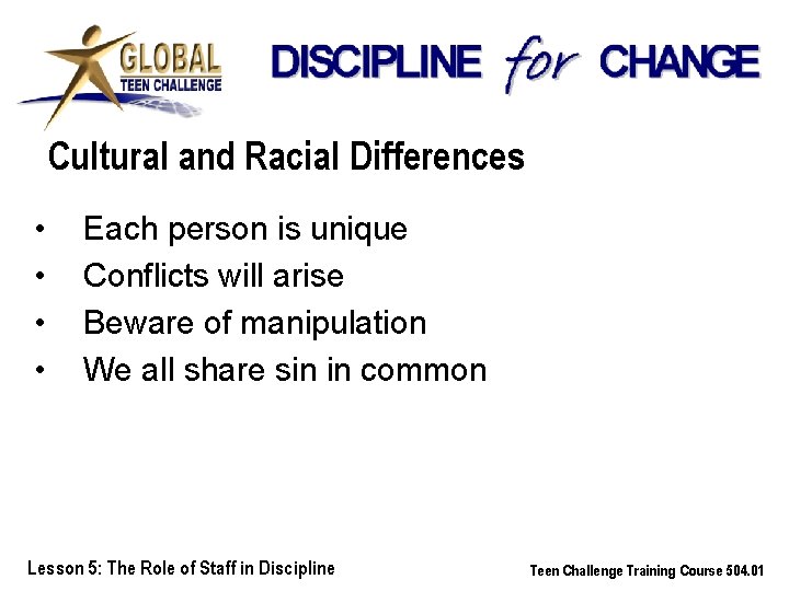 Cultural and Racial Differences • • Each person is unique Conflicts will arise Beware