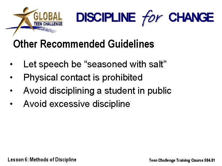 Other Recommended Guidelines • • Let speech be “seasoned with salt” Physical contact is