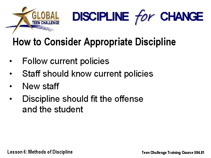 How to Consider Appropriate Discipline • • Follow current policies Staff should know current