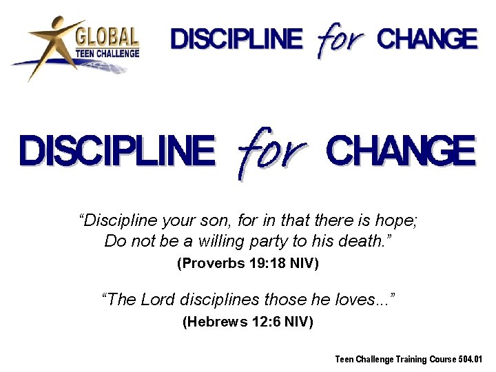 “Discipline your son, for in that there is hope; Do not be a willing