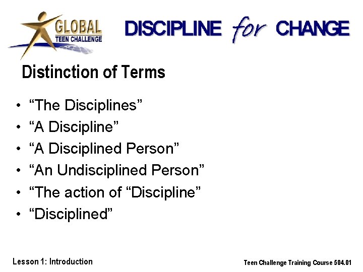 Distinction of Terms • • • “The Disciplines” “A Disciplined Person” “An Undisciplined Person”