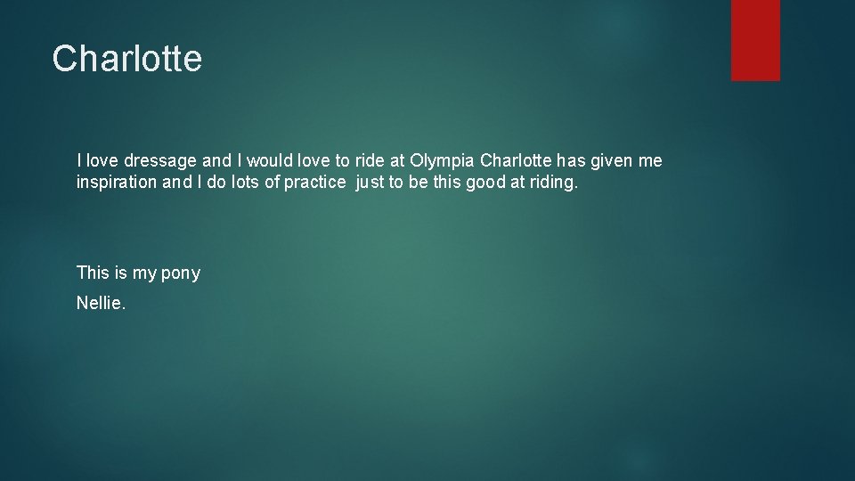 Charlotte I love dressage and I would love to ride at Olympia Charlotte has