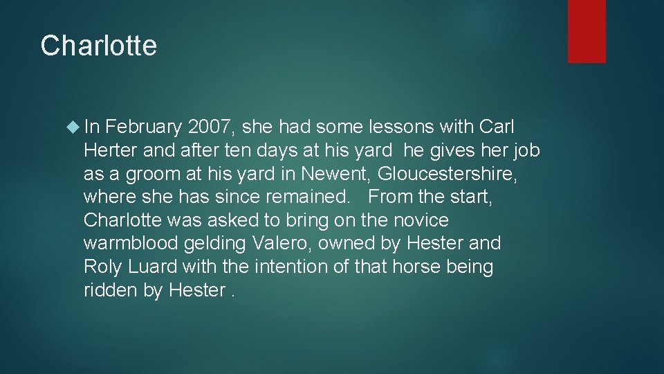 Charlotte In February 2007, she had some lessons with Carl Herter and after ten