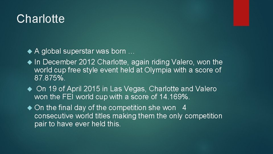 Charlotte A global superstar was born … In December 2012 Charlotte, again riding Valero,