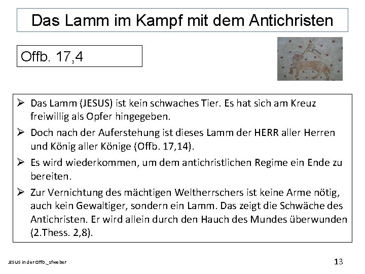 Das Lamm im Kampf mit dem Antichristen Offb. 17, 4 Ø Das Lamm (JESUS)