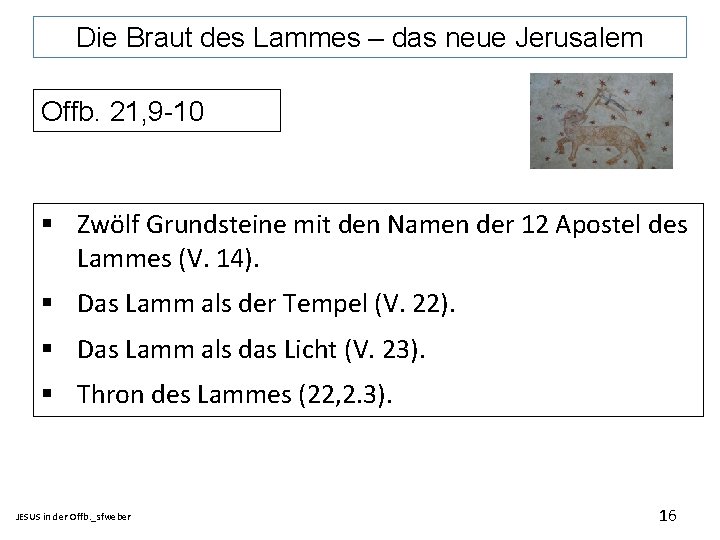 Die Braut des Lammes – das neue Jerusalem Offb. 21, 9 -10 § Zwölf