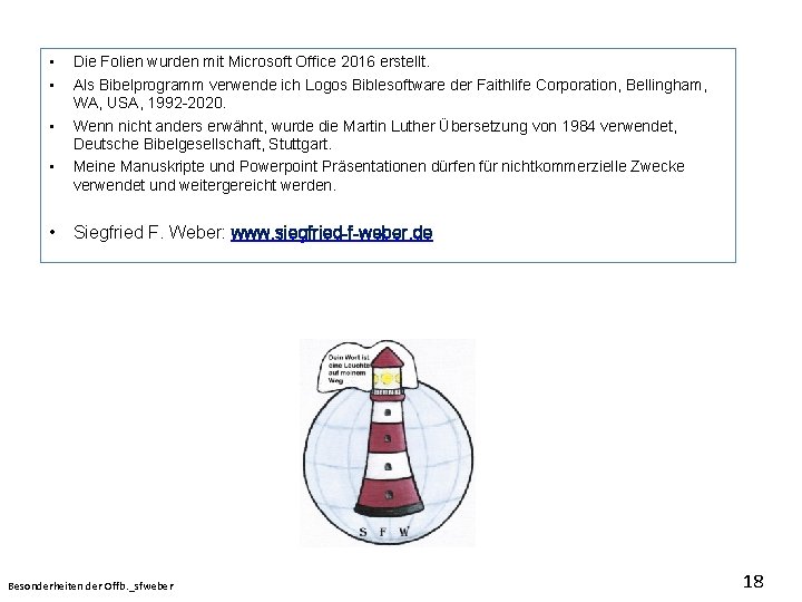  • • Die Folien wurden mit Microsoft Office 2016 erstellt. Als Bibelprogramm verwende