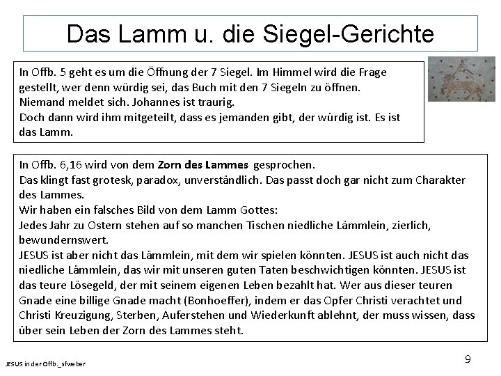 Das Lamm u. die Siegel-Gerichte In Offb. 5 geht es um die Öffnung der