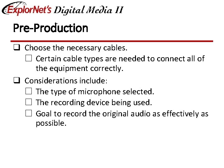 Pre-Production q Choose the necessary cables. ☐ Certain cable types are needed to connect