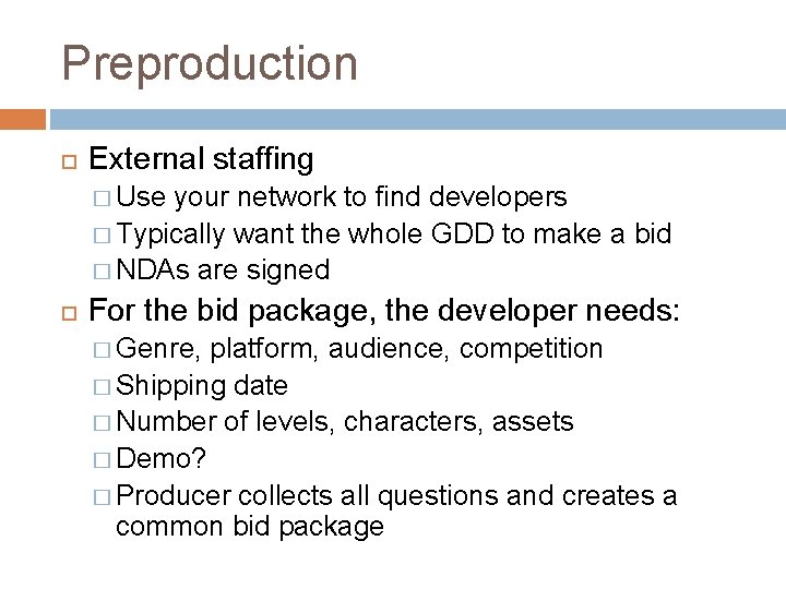 Preproduction External staffing � Use your network to find developers � Typically want the