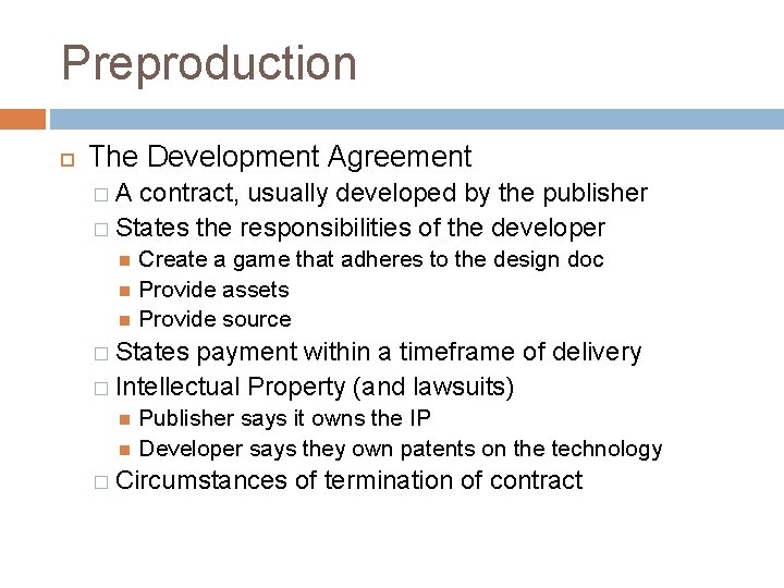 Preproduction The Development Agreement �A contract, usually developed by the publisher � States the