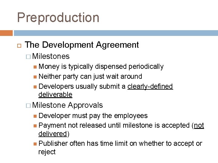 Preproduction The Development Agreement � Milestones Money is typically dispensed periodically Neither party can