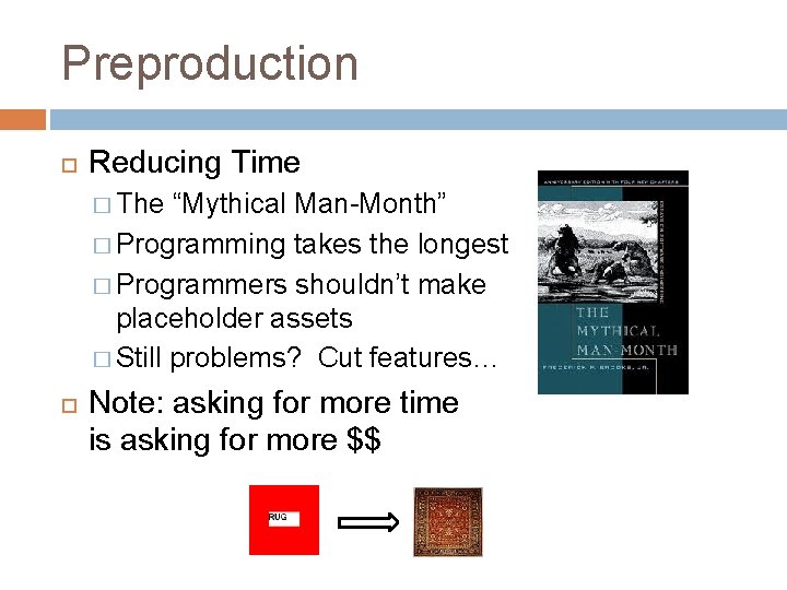 Preproduction Reducing Time � The “Mythical Man-Month” � Programming takes the longest � Programmers