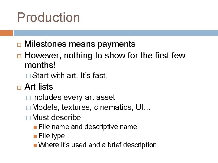Production Milestones means payments However, nothing to show for the first few months! �