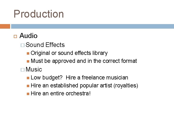 Production Audio � Sound Effects Original or sound effects library Must be approved and