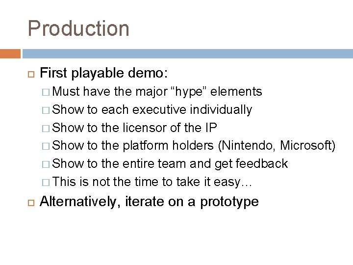 Production First playable demo: � Must have the major “hype” elements � Show to