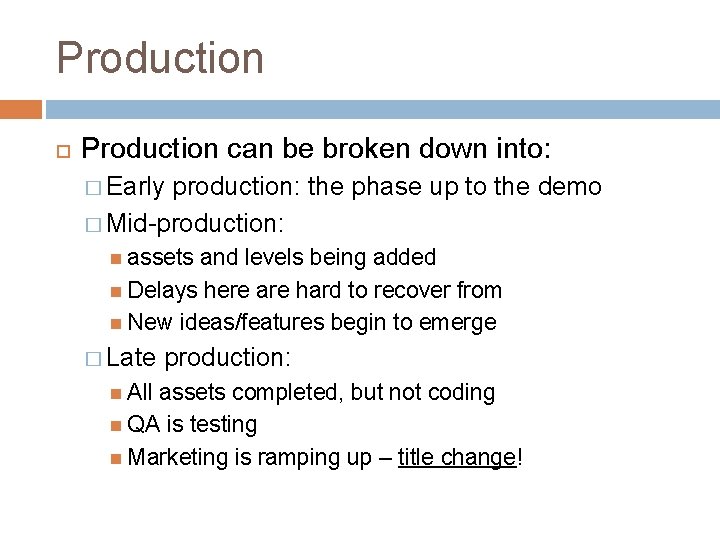 Production can be broken down into: � Early production: the phase up to the