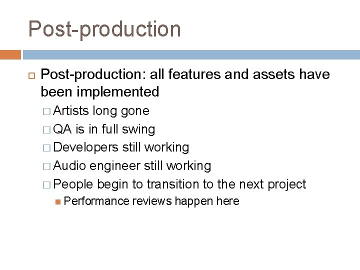 Post-production Post-production: all features and assets have been implemented � Artists long gone �