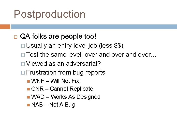 Postproduction QA folks are people too! � Usually an entry level job (less $$)