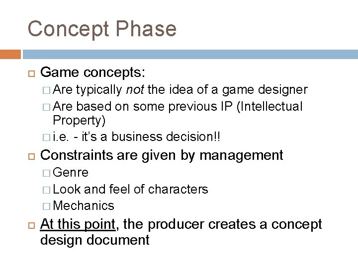 Concept Phase Game concepts: � Are typically not the idea of a game designer