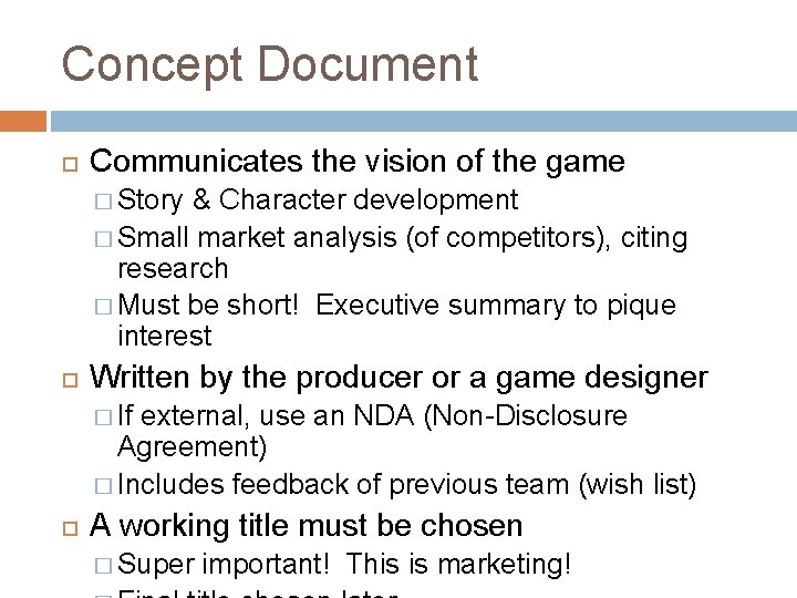 Concept Document Communicates the vision of the game � Story & Character development �