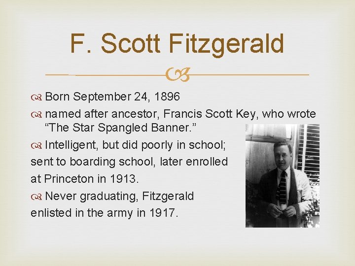 F. Scott Fitzgerald Born September 24, 1896 named after ancestor, Francis Scott Key, who