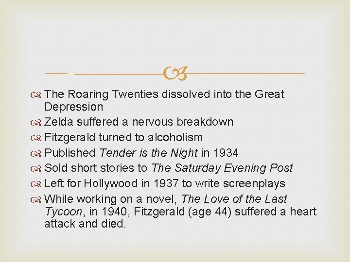  The Roaring Twenties dissolved into the Great Depression Zelda suffered a nervous breakdown
