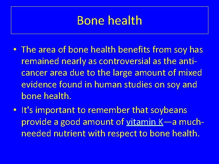 Bone health • The area of bone health benefits from soy has remained nearly