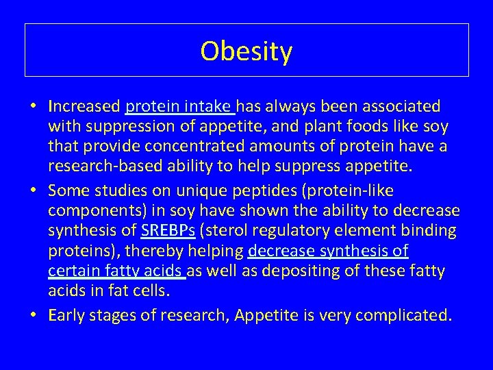 Obesity • Increased protein intake has always been associated with suppression of appetite, and