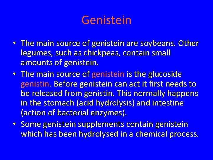 Genistein • The main source of genistein are soybeans. Other legumes, such as chickpeas,