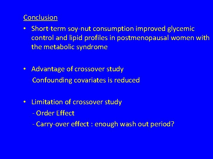 Conclusion • Short-term soy-nut consumption improved glycemic control and lipid profiles in postmenopausal women